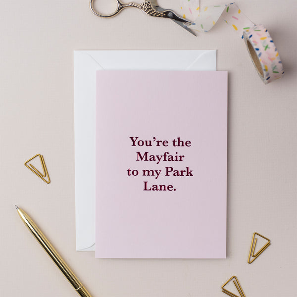 You're The Mayfair to My Park Lane Greeting Card (Pack of 6)