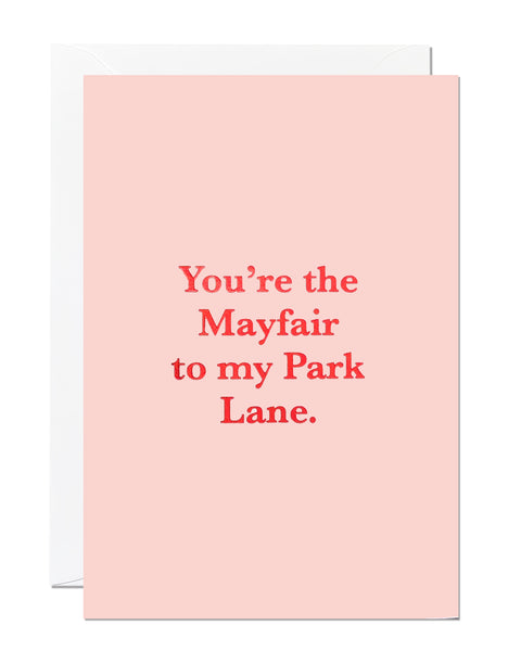 You're The Mayfair to My Park Lane Greeting Card