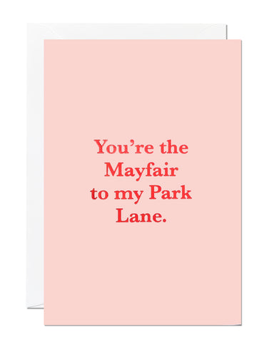 You're The Mayfair to My Park Lane Greeting Card (Pack of 6)