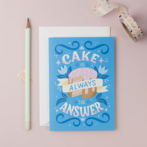 Cake Is Always The Answer Greeting Card